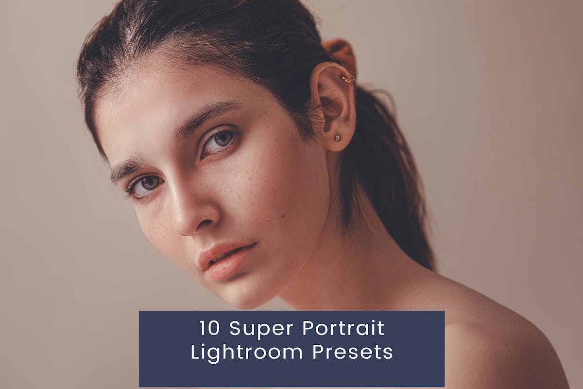 10 个超级肖像 Lightroom 预设